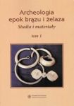 Archeologia epok brązu i żelaza tom 1