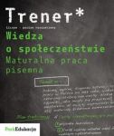 Trener Wiedza o społeczeństwie Maturalna praca pisemna Poziom rozszerzony