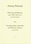 Stosunki polsko żydowskie od 1984 roku Refleksje uczestnika Polish Jewish Relations since 1984 Refle