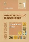 Poznać przeszłość, zrozumieć dziś 1 Scenariusze lekcji