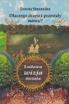 Dlaczego drzewa przestały mówić Ludowa wizja świata