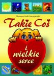 Takie Coś i wielkie serce