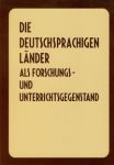 Die Deutschsprachigen lander als forschungs und unterrichtsgegenstand