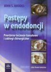 Postępy w endodoncji Powtórne leczenie kanałowe i zabiegi chirurgiczne