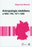 Antropologia niedoboru w  NRD i PRL 1971-1989