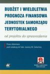 Budżet i wieloletnia prognoza finansowa jednostek samorządu terytorialnego od projektu do sprawozdan