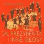 Ja prezydenta i inne głosy