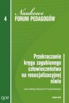 Przekraczanie kręgu zagubionego człowieczeństwa na resocjalizacyjnej niwie