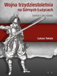 Wojna trzydziestoletnia na Górnych Łużycach Aspekty militarne