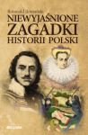 Niewyjaśnione zagadki historii Polski