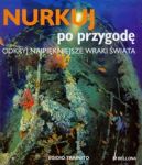 Nurkuj po przygodę Odkryj najpiękniejsze wraki świata