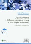 Organizowanie i dokumentowanie pracy w szkole podstawowej Praktyczne rozwiązania