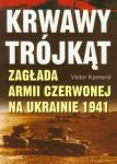 Krwawy trójkąt Zagłada Armii Czerwonej na Ukrainie 1941