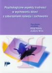 Psychologiczne aspekty trudności w wychowaniu dzieci z zaburzeniami rozwoju i zachowania