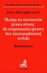 Skarga na naruszenie prawa strony do rozpoznania sprawy bez nieuzasadnionej zwłoki Komentarz