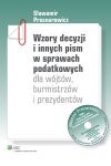 Wzory decyzji i innych pism w sprawach podatkowych dla wójtów burmistrzów i prezydentów z płytą CD