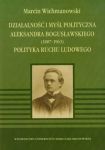 Działalność i myśl polityczna Aleksandra Bogusławskiego 1887-1963