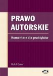 Prawo autorskie Komentarz dla praktyków