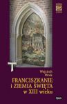 Franciszkanie i Ziemia Święta w XIII wieku