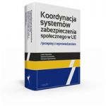 Koordynacja systemów zabezpieczenia społecznego w UE Przepisy z wprowadzeniem