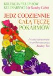 Kolekcja przepisów kulinarnych dr Sandry Cabot Jedz codziennie całą tęczę pokarmów