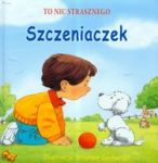 To nic strasznego Szczeniaczek