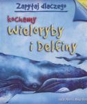 Zapytaj dlaczego kochamy wieloryby i delfiny