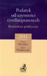 Podatek od czynności cywilnoprawnych Komentarz praktyczny 2011