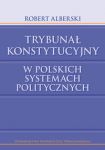 Trybunał Konstytucyjny w polskich systemach politycznych