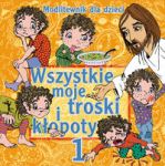 Wszystkie moje troski i kłopoty część 1