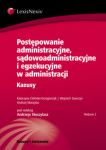 Postępowanie administracyjne, sądowoadministracyjne i egzekucyjne w administracji Kazusy