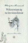 Wykrzywiam się na ten wszechświat