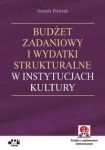 Budżet zadaniowy i wydatki strukturalne w instytucjach kultury z suplementem elektronicznym