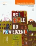 Jest tyle do powiedzenia 2 Język polski Podręcznik Część 2