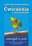 Powtórka przed maturą Ćwiczenia z matematyki