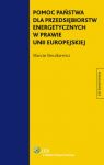 Pomoc państwa dla przedsiębiorstw energetycznych w prawie Unii Europejskiej