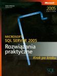 Microsoft SQL Server 2005 Rozwiązania praktyczne Krok po kroku + CD