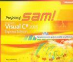 Microsoft Visual C# 2005 Express Edition: Projektuj sam z płytą CD