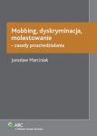 Mobbing, dyskryminacja, molestowanie - zasady przeciwdziałania