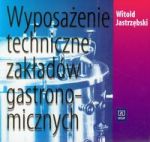 Wyposażenie techniczne zakładów gastronomicznych Podręcznik