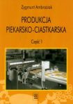 Produkcja piekarsko-ciastkarska Część 1 Podręcznik