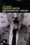 Francis Bacon Metamorfozy obrazu
