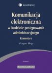 Komunikacja elektroniczna w Kodeksie postępowania administracyjnego Komentarz