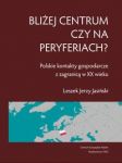 Bliżej centrum czy na peryferiach? Polskie kontakty gospodarcze z zagranicą w XX wieku