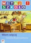 Witaj szkoło! Wiem więcej Ćwiczenia dla pierwszoklasisty