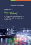 Wizerunek Warszawy w działaniach promocyjnych władz lokalnych i świadomości społecznej