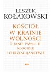 Kościół w krainie wolności O Janie Pawle II Kościele i chrześcijaństwie