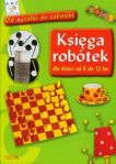 Księga robótek dla dzieci od 8 do 12 lat