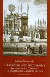 Classicism and Modernity: Architectural Thought in Eighteenth-Century Britain