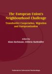 The European Union’s Neighbourhood Challenge. Transborder Cooperation, Migration and Europeanization